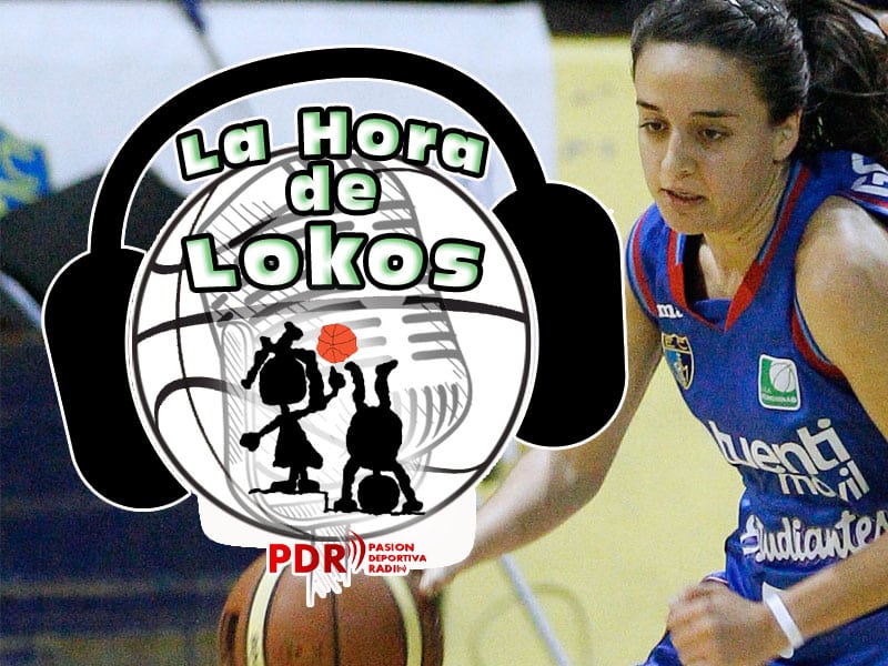 «La Hora de Lokos», programada especializado en baloncesto femenino